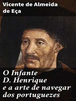 cover image of O Infante D. Henrique e a arte de navegar dos portuguezes